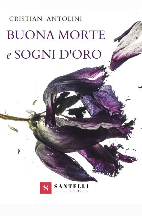 Libri Cristian Antolini - Buona morte e sogni d'oro - 2019