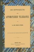 Die Entwickelung Der Automatischen Telegraphie Karl Eduard Zetzsche