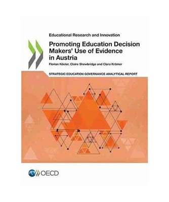 Promoting Education Decision Makers' Use of Evidence in Austria, Oecd