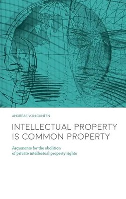 Andreas von Gunten | Intellectual Property is Common Property | Taschenbuch