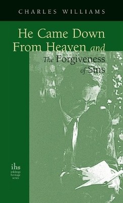 Charles William He Came Down from Heaven and the Forgiveness (Gebundene Ausgabe)