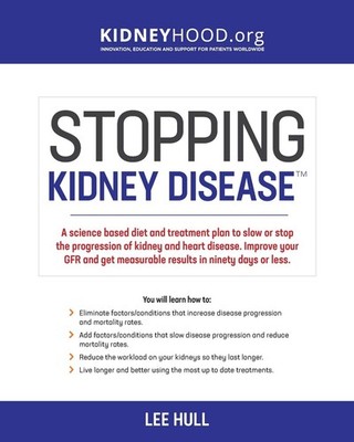 Stopping Kidney Disease: A science based treatment plan to use your doctor, ...