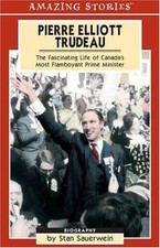 Pierre Elliot Trudeau: The Fascinating Life of Canada's most Flamboyant Prime...