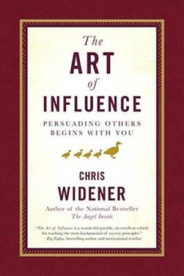The Art of Influence: Persuading Others Begins With You - Hardcover - GOOD