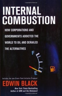 INTERNAL COMBUSTION: How Corporations and Governments Addicted t