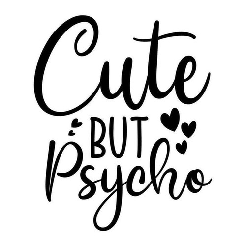 Cute But Psycho Vinyl Decal Adult Humor Choose Size and Color