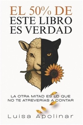 El 50% de este libro es verdad: La otra mitad es la que no te atrever�as a conta