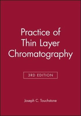 Practice of Thin Layer Chromatography by Joseph C Touchstone: New