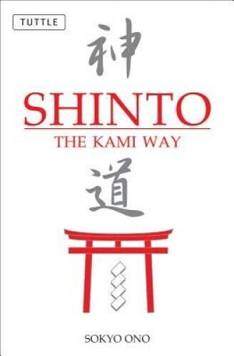 Shinto: The Kami Way by Ono, Sokyo