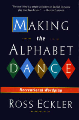 Making the Alphabet Dance: Recreational Wordplay - Hardcover - VERY GOOD