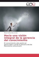 Hacia Una VisióN Integral De La Gerencia Del Conocimiento MaríA Cristina Olivo U