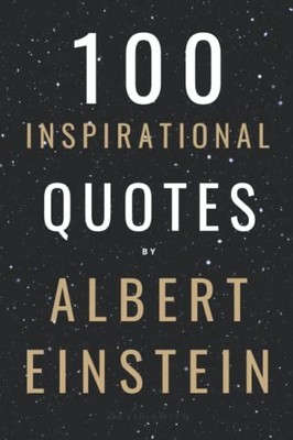 David Smith 100 Inspirational Quotes By Albert Einstein That Will Ch (Paperback)