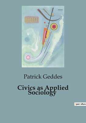 Civics as Applied Sociology | The Evolution and Analysis of Urban Environments