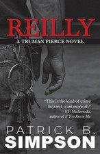 Reilly: A Truman Pierce Novel by Patrick B. Simpson Paperback Book