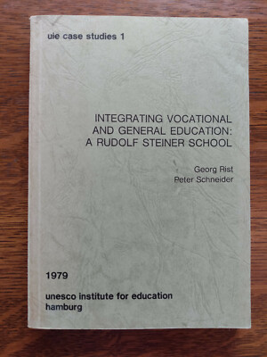 Integrating Vocational & General Education: A Steiner School -Rist & Schneider 