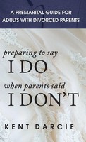 Kent Darcie | Preparing To Say I Do When Parents Said I Don't | Buch | Englisch