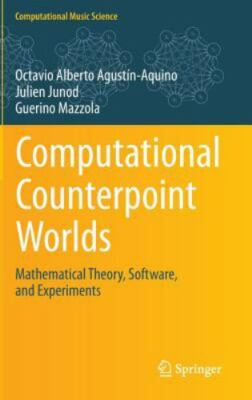 Computational Counterpoint Worlds : Mathematical Theory, Software, and Experi...