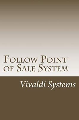 Follow Point of Sale System: 2015 Users Guide: Volume 3 (Vivaldi Software) New-