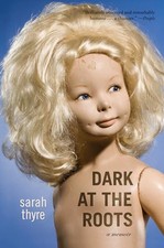 Dark at the Roots: A Memoir, Sarah