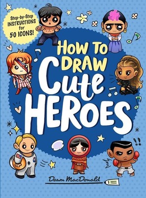 How to Draw Cute Heroes by Dawn MacDonald (English) Paperback Book
