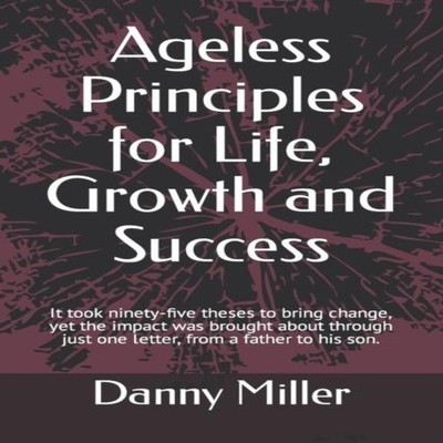 Ageless Principles for Life Growth and Success The inspiring even