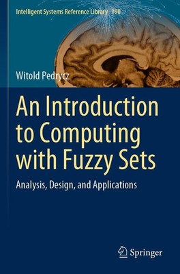 An Introduction to Computing with Fuzzy Sets Witold Pedrycz