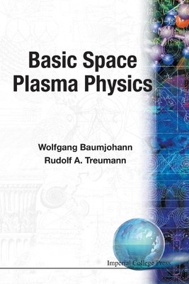Rudolf A Treumann Wolfgang Baumjohann Basic Space Plasma Physics (Taschenbuch)