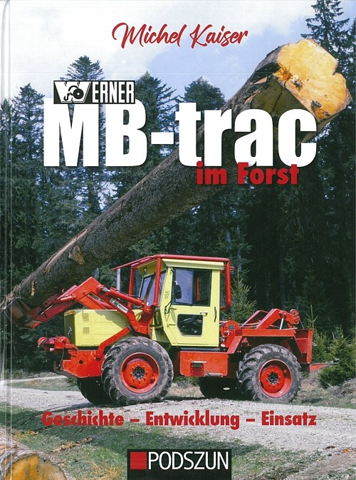 Kaiser: Werner MB-trac im Forst Bildband/Fotos/Bilder/Einsatz/Geschichte/Buch