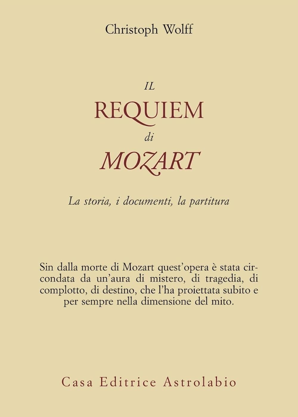 Libri Christoph Wolff - Il Requiem Di Mozart. La Storia, I Documenti, La Partitu
