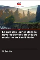 M. Sathish | Le RôLe Des Jeunes Dans Le DéVeloppement Du ThéâTre Moderne Au...