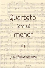 Quarteto (Em Si) Menor: # 4 Mo VI Mentos # by J.R. Bustamante (Portuguese) Paper
