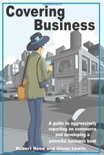 Covering Business: A Guide to - Paperback, by Reed Robert; Lewin - Acceptable