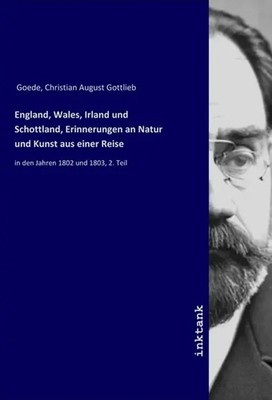 Christian August Gottlieb Goede | England, Wales, Irland und Schottland,...