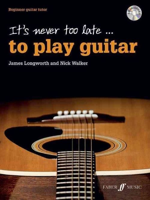 It's Never Too Late ... to Play Guitar : Beginner Guitar Tutor, Book and CD ...