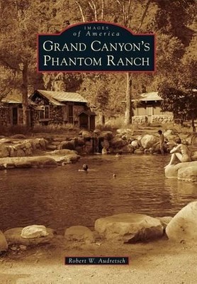 Robert W. Audretsch Grand Canyon's Phantom Ranch (Paperback) (UK IMPORT)