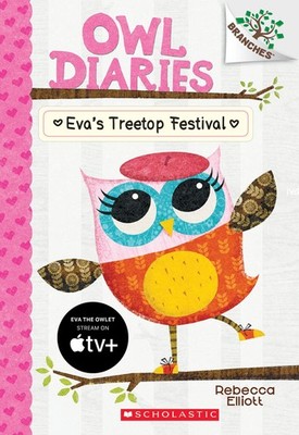 Eva's Treetop Festival: A Branches Book (Owl Diaries #1) - paperback Elliott...