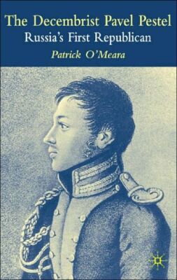 The Decembrist Pavel Pestel: Russia's First Republican