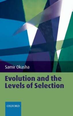Evolution and the Levels of Selection by Samir Okasha: New
