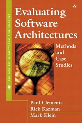 Evaluating Software Architectures: Methods and Case Studies by Paul Clements