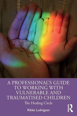 Rikke Ludvigsen | A Professional's Guide to Working with Vulnerable and...