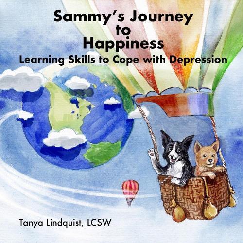 Tanya Lindquist Sammy's Journey To Happiness: Learning Skills To C