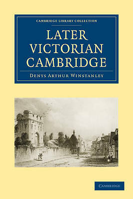 Later Victorian Cambridge Winstanley Paperback Cambridge University Press