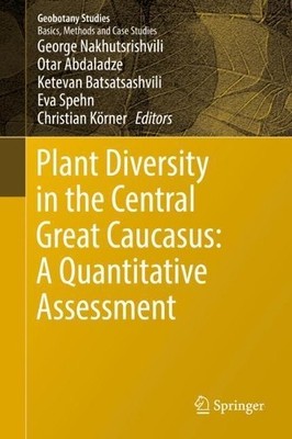 Plant Diversity in the Central Great Caucasus: A Quantitative... - 9783319557762