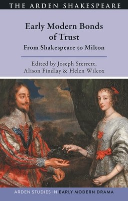 Early Modern Bonds Of Trust And Risk: From Shakespeare To Milton