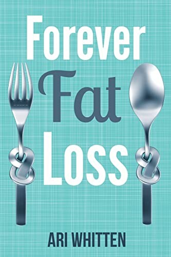 Forever Fat Loss: Escape the Low Calorie and Low Carb Diet Tr .9