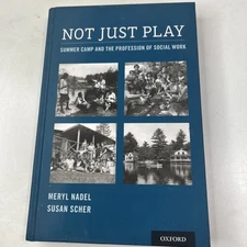 Not Just Play: Summer Camp and the Profession of Social Work by Nadel Hardcover