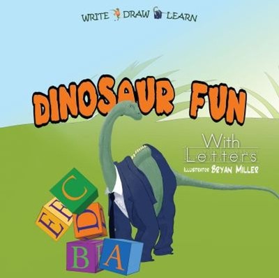 Dinosaur Fun : With Letters Board Books Bryan Miller