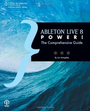Ableton Live 8 Power! : The Comprehensive Guide Paperback Jon Mar