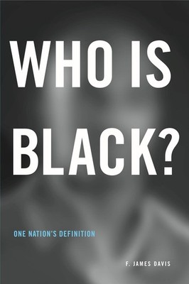 Who Is Black?: One Nation s Definition