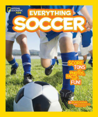 National Geographic Kids Everything Soccer: Score Tons of Photos, Facts,  - GOOD